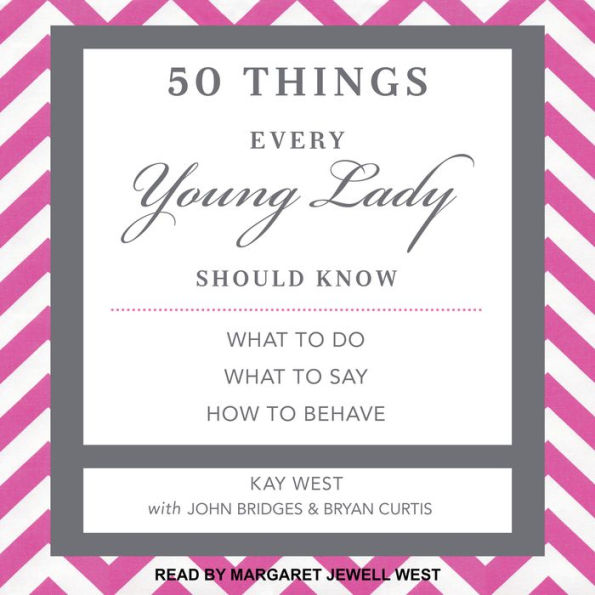 50 Things Every Young Lady Should Know: What to Do, What to Say, and How to Behave