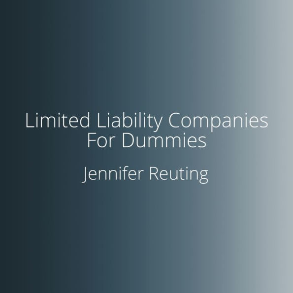 Limited Liability Companies For Dummies: 3rd Edition