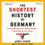 The Shortest History of Germany: From Julius Caesar to Angela Merkel-A Retelling for Our Times