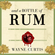 And a Bottle of Rum: A History of the New World in Ten Cocktails