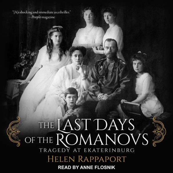 The Last Days of the Romanovs: Tragedy at Ekaterinburg