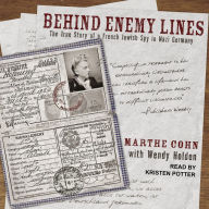 Behind Enemy Lines: The True Story of a French Jewish Spy in Nazi Germany