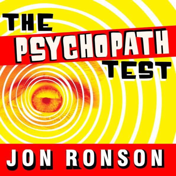 The Psychopath Test: A Journey Through the Madness Industry