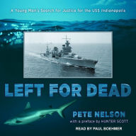 Left for Dead: A Young Man's Search for Justice for the USS Indianapolis