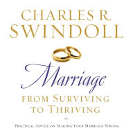 Marriage: From Surviving to Thriving: Practical Advice on Making Your Marriage Strong