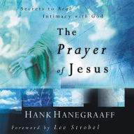 The Prayer of Jesus: Secrets of Real Intimacy with God (Abridged)