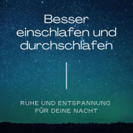 SORGE DICH NICHT - SCHLAFE: Sorglos einschlafen und durchschlafen mit Autogenem Training, Meditation und Hypnose