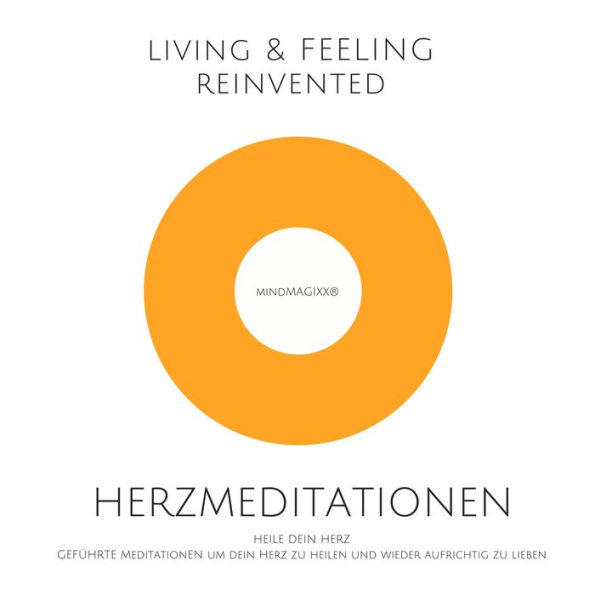 Herzmeditationen zur Herzheilung: Geführte Meditationen um dein Herz zu heilen und wieder aufrichtig zu lieben