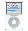 The Perfect Thing: How the iPod Shuffles Commerce, Culture, and Coolness (Abridged)