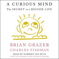 A Curious Mind: The Secret to a Bigger Life