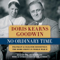 No Ordinary Time: Franklin and Eleanor Roosevelt, the Home Front in World War II (Abridged)