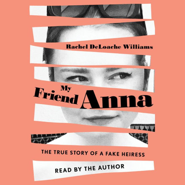 My Friend Anna: The True Story of a Fake Heiress