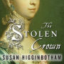 The Stolen Crown: It Was a Secret Marriage--One That Changed the Fate of England Forever