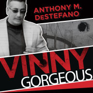 Vinny Gorgeous: The Ugly Rise and Fall of a New York Mobster