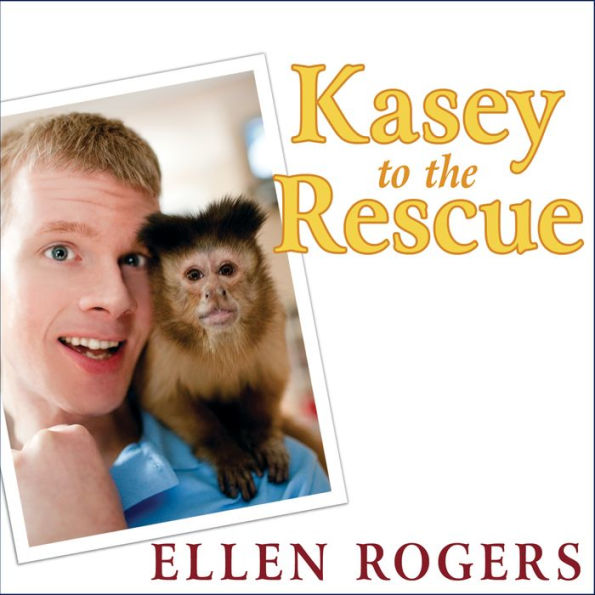Kasey to the Rescue: The Remarkable Story of a Monkey and a Miracle