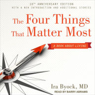 The Four Things That Matter Most 10th Anniversary Edition: A Book About Living