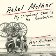 Rebel Mother: My Childhood Chasing the Revolution