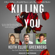 Killing for You: A Brave Soldier, a Beautiful Dancer, and a Shocking Double Murder