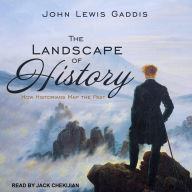 The Landscape of History: How Historians Map the Past