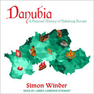 Danubia: A Personal History of Habsburg Europe