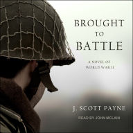 Brought To Battle: A Novel of World War II