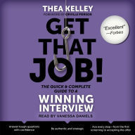 Get That Job!: The Quick and Complete Guide to a Winning Interview