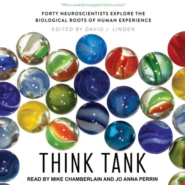 Think Tank: Forty Neuroscientists Explore the Biological Roots of Human Experience