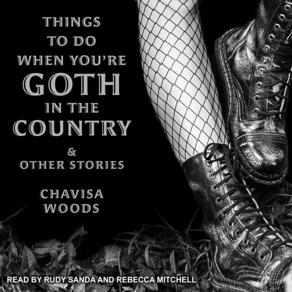 Things to Do When You're Goth in the Country: and Other Stories