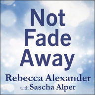 Not Fade Away: A Memoir of Senses Lost and Found