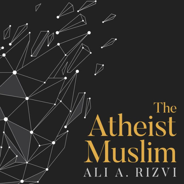 The Atheist Muslim: A Journey from Religion to Reason