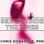 Sex Outside the Lines: Authentic Sexuality in a Sexually Dysfunctional Culture