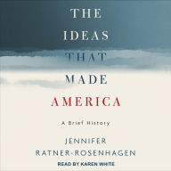 The Ideas That Made America: A Brief History