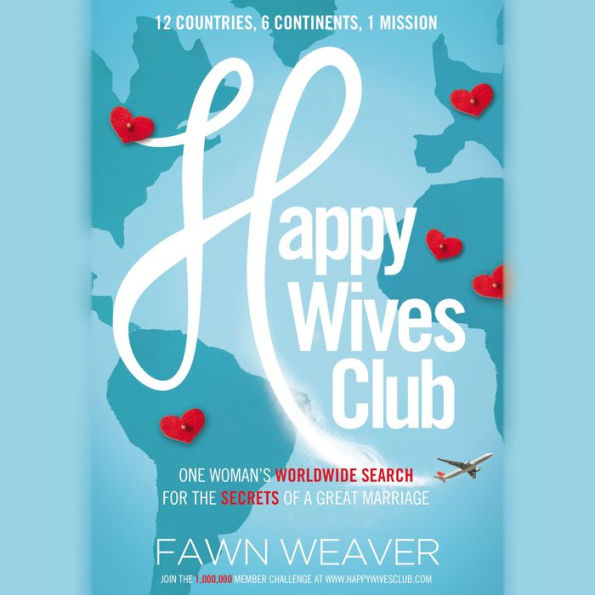 Happy Wives Club: One Woman's Worldwide Search for the Secrets of a Great Marriage