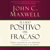 El lado positivo del fracaso: Cómo convertir los errores en puentes hacia el éxito (Abridged)