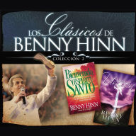 Los clásicos de Benny Hinn: Colección #2 (Abridged)