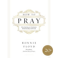 How to Pray: Developing an Intimate Relationship with God