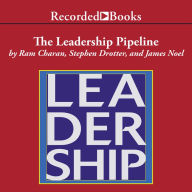 The Leadership Pipeline: How to Build the Leadership Powered Company