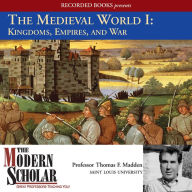 The Medieval World I: Kingdoms, Empires, and War