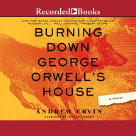 Burning Down George Orwell's House