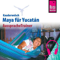 Reise Know-How Kauderwelsch AusspracheTrainer Maya für Yucatán (Abridged)