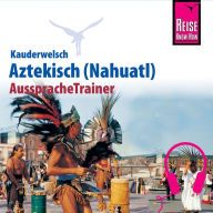 Reise Know-How Kauderwelsch AusspracheTrainer Aztekisch (Nahuatl) (Abridged)