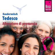 Allenatore di pronuncia Kauderwelsch Tedesco - parola per parola: Aussprachetrainer Tedesco - Deutsch für Italiener (Abridged)