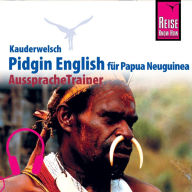 Reise Know-How Kauderwelsch AusspracheTrainer Pidgin English für Papua Neuguinea (Abridged)