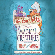 Pip Bartlett's Guide To Magical Creatures (Pip Bartlett #1): Pip Bartlett, Book 1