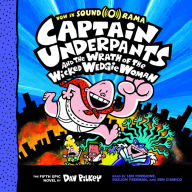 Captain Underpants and the Wrath of the Wicked Wedgie Woman (Captain Underpants #5): Captain Underpants, Book 5