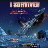 I Survived the Sinking of the Titanic, 1912 (I Survived #1)