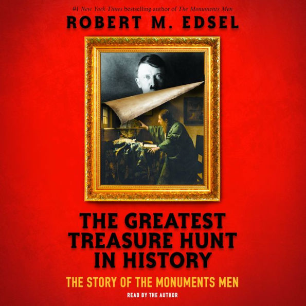 The Greatest Treasure Hunt in History: The Story of the Monuments Men