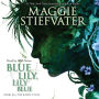 Blue Lily, Lily Blue (The Raven Cycle, Book 3)