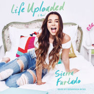 Life Uploaded: A Novel