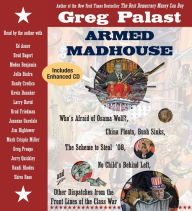 Armed Madhouse: Who's Afraid of Osama Wolf? China Floats, Bush Sinks, The Scheme to Steal '08, No Child's Behind Left, and Other Dispatches from the Front Lines of the Class War (Abridged)